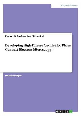 Developing High-Finesse Cavities for Phase Contrast Electron Microscopy (Paperback)