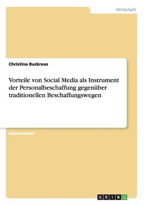 Vorteile Von Social Media ALS Instrument Der Personalbeschaffung Gegenuber Traditionellen Beschaffungswegen (Paperback)