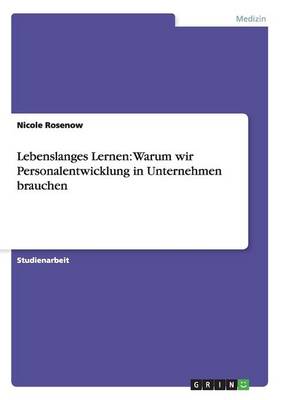 Lebenslanges Lernen: Warum Wir Personalentwicklung in Unternehmen Brauchen (Paperback)