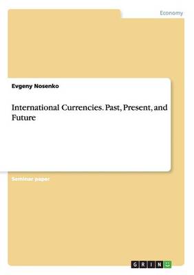 International Currencies. Past, Present, and Future (Paperback)