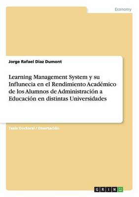Learning Management System y Su Influnecia En El Rendimiento Academico de Los Alumnos de Administracion a Educacion En Distintas Universidades (Paperback)