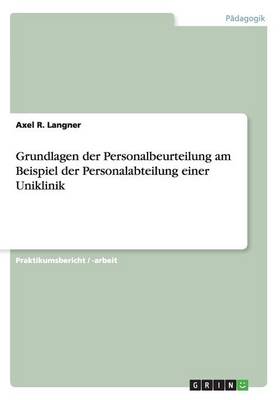 Grundlagen Der Personalbeurteilung Am Beispiel Der Personalabteilung Einer Uniklinik (Paperback)
