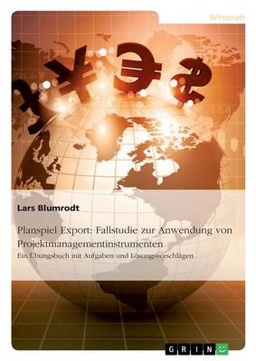 Planspiel Export: Fallstudie Zur Anwendung Von Projektmanagementinstrumenten (Paperback)
