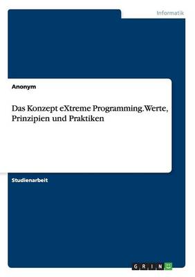 Das Konzept Extreme Programming. Werte, Prinzipien Und Praktiken (Paperback)