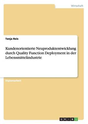 Kundenorientierte Neuproduktentwicklung Durch Quality Function Deployment in Der Lebensmittelindustrie (Paperback)