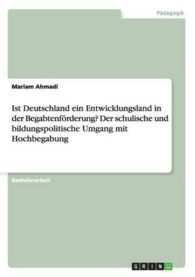 Ist Deutschland Ein Entwicklungsland in Der Begabtenf rderung? Der Schulische Und Bildungspolitische Umgang Mit Hochbegabung (Paperback)