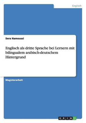 Englisch ALS Dritte Sprache Bei Lernern Mit Bilingualem Arabisch-Deutschem Hintergrund (Paperback)