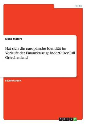 Hat Sich Die Europ ische Identit t Im Verlaufe Der Finanzkrise Ge ndert? Der Fall Griechenland (Paperback)