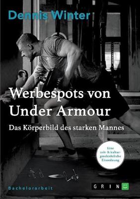 Werbespots Von Under Armour. Das K rperbild Des Starken Mannes (Paperback)
