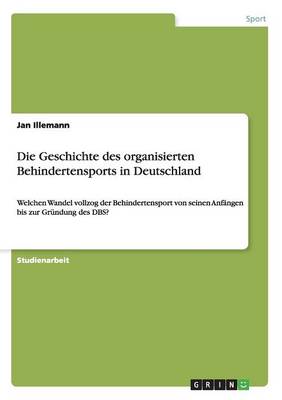 Die Geschichte Des Organisierten Behindertensports in Deutschland (Paperback)