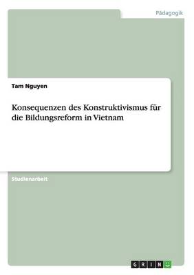 Konsequenzen Des Konstruktivismus F r Die Bildungsreform in Vietnam (Paperback)