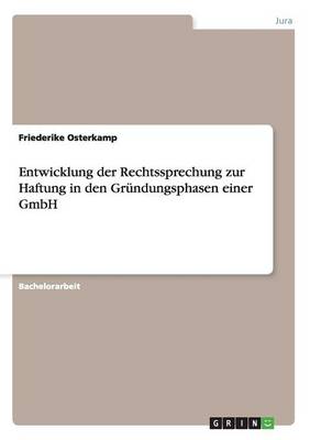 Entwicklung Der Rechtssprechung Zur Haftung in Den Grundungsphasen Einer Gmbh (Paperback)
