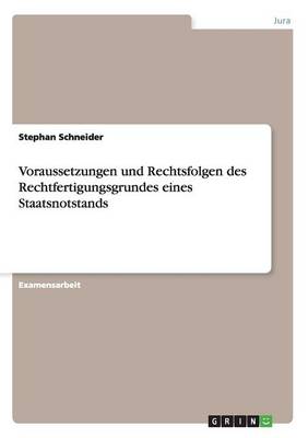 Voraussetzungen Und Rechtsfolgen Des Rechtfertigungsgrundes Eines Staatsnotstands (Paperback)