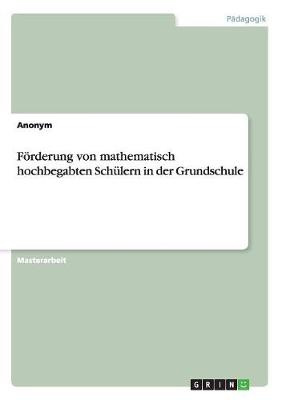 F rderung Von Mathematisch Hochbegabten Sch lern in Der Grundschule (Paperback)