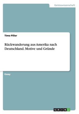 R ckwanderung Aus Amerika Nach Deutschland. Motive Und Gr nde (Paperback)