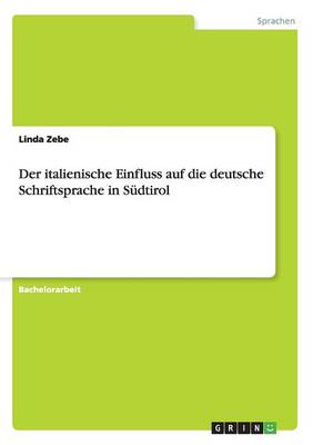 Der Italienische Einfluss Auf Die Deutsche Schriftsprache in S dtirol (Paperback)