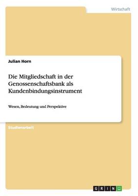Die Mitgliedschaft in Der Genossenschaftsbank ALS Kundenbindungsinstrument (Paperback)