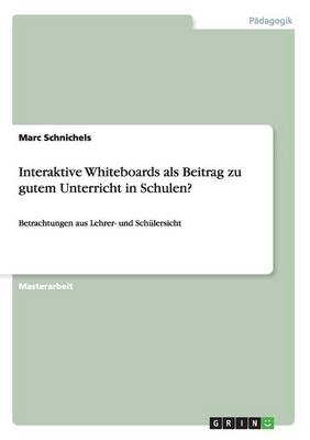 Interaktive Whiteboards ALS Beitrag Zu Gutem Unterricht in Schulen? (Paperback)