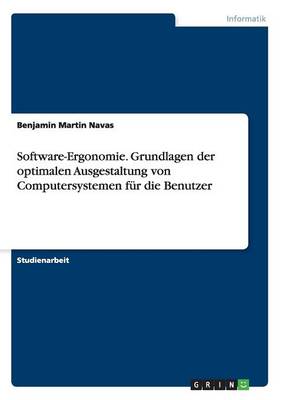 Software-Ergonomie. Grundlagen Der Optimalen Ausgestaltung Von Computersystemen Fur Die Benutzer (Paperback)