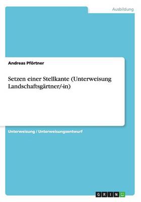 Setzen Einer Stellkante (Unterweisung Landschaftsgartner/-In) (Paperback)