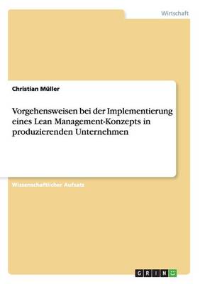 Vorgehensweisen Bei Der Implementierung Eines Lean Management-Konzepts in Produzierenden Unternehmen (Paperback)