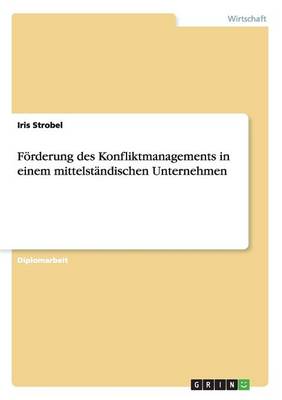 Forderung Des Konfliktmanagements in Einem Mittelstandischen Unternehmen (Paperback)