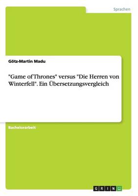 Game of Thrones Versus Die Herren Von Winterfell. Ein bersetzungsvergleich (Paperback)