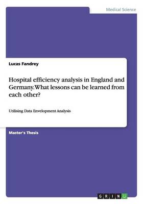 Hospital Efficiency Analysis in England and Germany. What Lessons Can Be Learned from Each Other? (Paperback)