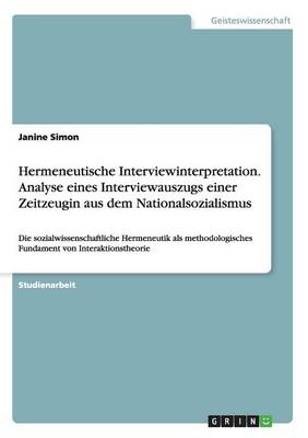Hermeneutische Interviewinterpretation. Analyse Eines Interviewauszugs Einer Zeitzeugin Aus Dem Nationalsozialismus (Paperback)