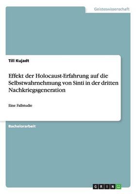 Effekt Der Holocaust-Erfahrung Auf Die Selbstwahrnehmung Von Sinti in Der Dritten Nachkriegsgeneration (Paperback)