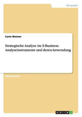 Strategische Analyse Im E-Business. Analyseinstrumente Und Deren Anwendung (Paperback)