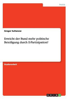 Erreicht Der Bund Mehr Politische Beteiligung Durch E-Partizipation? (Paperback)