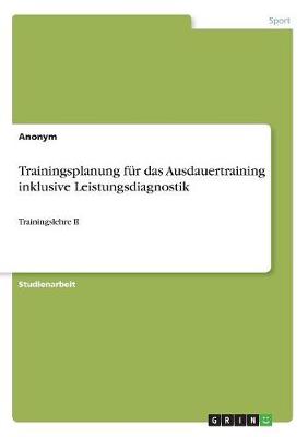 Trainingsplanung Fur Das Ausdauertraining Inklusive Leistungsdiagnostik (Paperback)