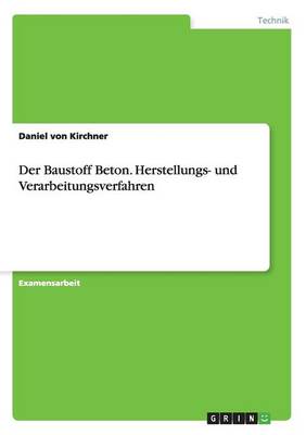 Der Baustoff Beton. Herstellungs- Und Verarbeitungsverfahren (Paperback)