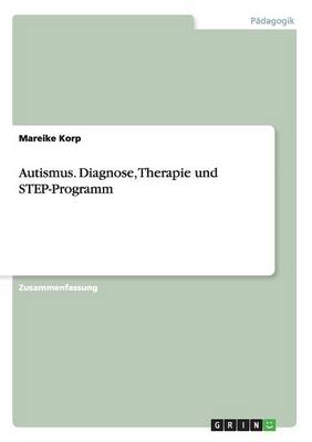 Autismus. Diagnose, Therapie Und Step-Programm (Paperback)