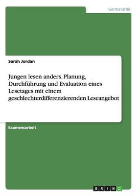 Jungen Lesen Anders. Planung, Durchfuhrung Und Evaluation Eines Lesetages Mit Einem Geschlechterdifferenzierenden Leseangebot (Paperback)