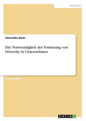 Die Notwendigkeit Der F rderung Von Diversity in Unternehmen (Paperback)