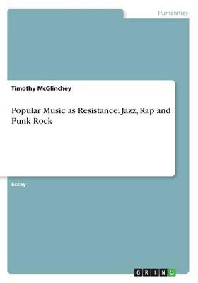 Popular Music as Resistance. Jazz, Rap and Punk Rock (Paperback)