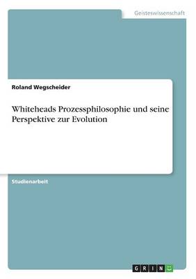 Whiteheads Prozessphilosophie Und Seine Perspektive Zur Evolution (Paperback)
