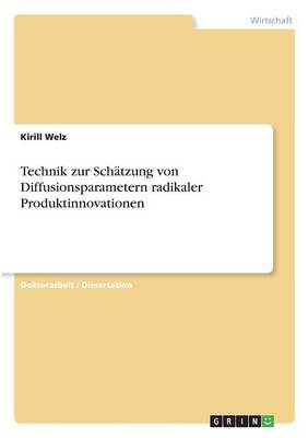 Technik Zur Sch tzung Von Diffusionsparametern Radikaler Produktinnovationen (Paperback)