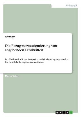 Die Bezugsnormorientierung Von Angehenden Lehrkr ften (Paperback)