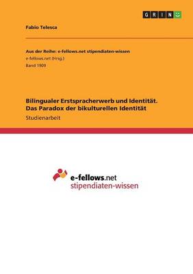 Bilingualer Erstspracherwerb Und Identit t. Das Paradox Der Bikulturellen Identit t (Paperback)