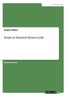 Ironie in Heinrich Heines Lyrik (Paperback)