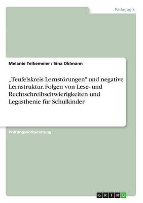 "teufelskreis Lernst rungen Und Negative Lernstruktur. Folgen Von Lese- Und Rechtschreibschwierigkeiten Und Legasthenie F r Schulkinder (Paperback)