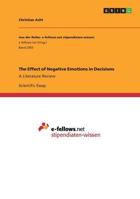 The Effect of Negative Emotions in Decisions (Paperback)