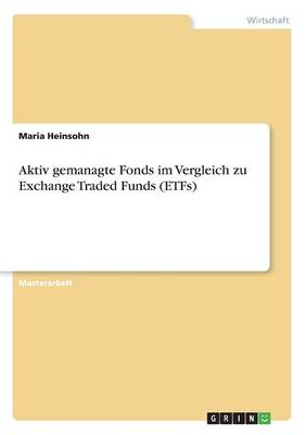 Aktiv Gemanagte Fonds Im Vergleich Zu Exchange Traded Funds (Etfs) (Paperback)