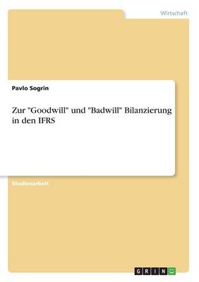 Zur Goodwill Und Badwill Bilanzierung in Den Ifrs (Paperback)