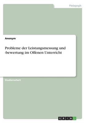Probleme Der Leistungsmessung Und -Bewertung Im Offenen Unterricht (Paperback)