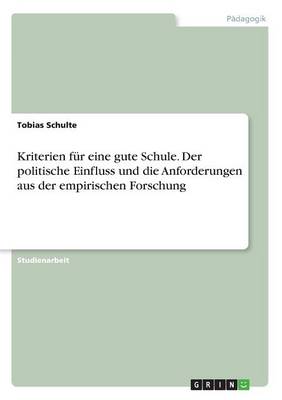 Kriterien F r Eine Gute Schule. Der Politische Einfluss Und Die Anforderungen Aus Der Empirischen Forschung (Paperback)