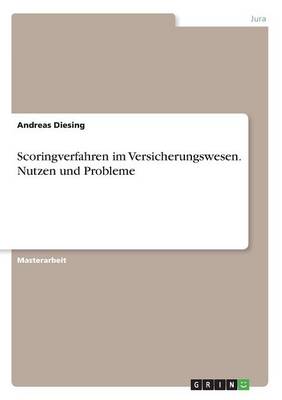 Scoringverfahren Im Versicherungswesen. Nutzen Und Probleme (Paperback)